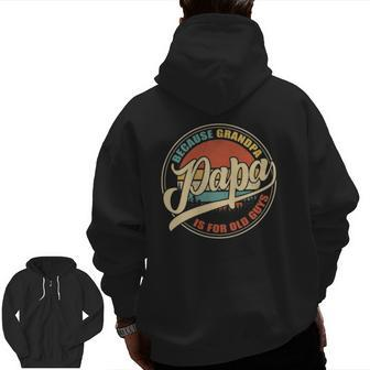 Mens Papa Because Grandpa Is For Old Guys Vintage Retro Zip Up Hoodie Back Print | Mazezy