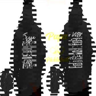 Mens Papa Is My Name Pickleball Is My Game Pickle Ball Dad Player Zip Up Hoodie Back Print | Mazezy