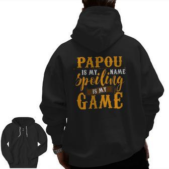 Mens Papou Is My Name Spoiling Is My Game Father's Day Zip Up Hoodie Back Print | Mazezy