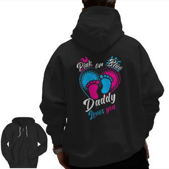 Mens Pink Or Blue Daddy Loves You Gender Reveal Party Pregnancy Zip Up Hoodie Back Print | Mazezy