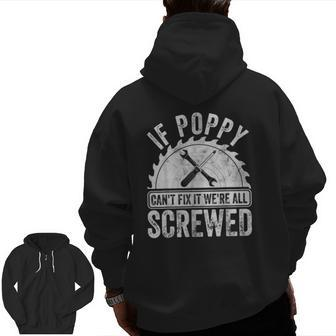 Mens If Poppy Can't Fix It We're All Screwed Father's Day Zip Up Hoodie Back Print | Mazezy