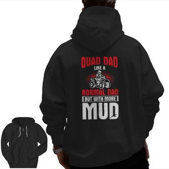 Mens Quad Dad With More Mud Four Wheeler Father Quad Bike Zip Up Hoodie Back Print | Mazezy