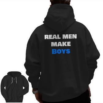 Mens Real Men Make Boys Dad Parent Zip Up Hoodie Back Print | Mazezy