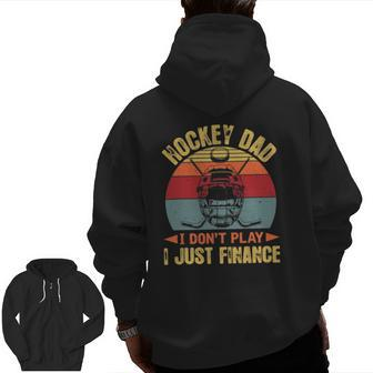 Mens Retro Hockey Dad Tee Hockey Dad I Don't Play I Just Finance Zip Up Hoodie Back Print | Mazezy