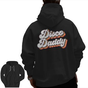 Mens Retro Vintage Disco Daddy 70S Party Costume Dad Fathers Day Zip Up Hoodie Back Print | Mazezy