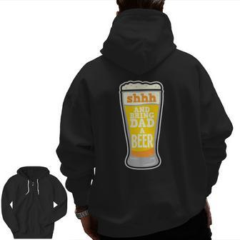 Mens Shhh And Bring Dad A Beer Zip Up Hoodie Back Print | Mazezy