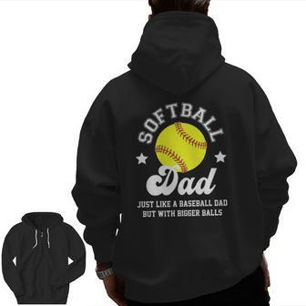 Mens Softball Dad Like A Baseball Dad With Bigger Balls Softball Zip Up Hoodie Back Print | Mazezy