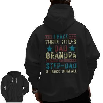 Mens I Have Three Titles Dad Grandpa Step Dad Father's Day Zip Up Hoodie Back Print | Mazezy UK