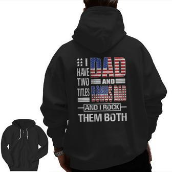 Mens I Have Two Titles Dad And Bonus Dad Flag Clothes Fathers Day Zip Up Hoodie Back Print | Mazezy