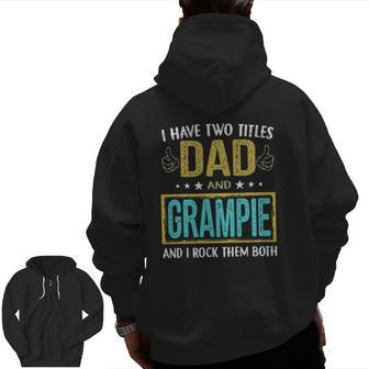Mens I Have Two Titles Dad And Grampie For Father Zip Up Hoodie Back Print | Mazezy