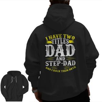 Mens I Have Two Titles Dad And Step-Dad Father's Day Zip Up Hoodie Back Print | Mazezy
