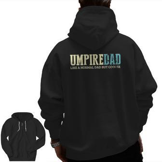 Mens Umpire Dad Like Normal Dad But Cooler Umpire Dad Zip Up Hoodie Back Print | Mazezy