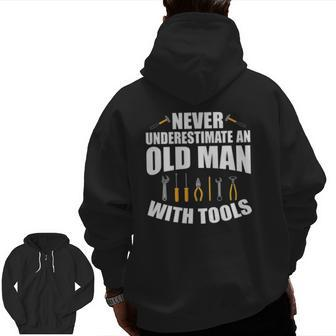 Mens Never Underestimate An Old Man With Tools Dad Grandpa Fix It Zip Up Hoodie Back Print | Mazezy