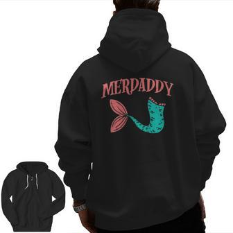 Merdaddy Fish Tail Daddy Mermaid Family Matching Dad Zip Up Hoodie Back Print | Mazezy