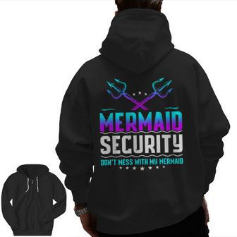 Mermaid Security Don't Mess With My Mermaid Dad Father's Day Zip Up Hoodie Back Print | Mazezy