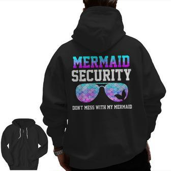 Mermaid Security Don't Mess With My Mermaid Merman Mer Dad Zip Up Hoodie Back Print | Mazezy