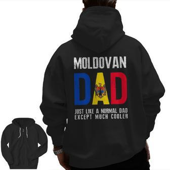 Moldovan Dad Like Normal Except Cooler Moldova Flag Zip Up Hoodie Back Print | Mazezy