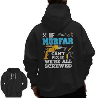 If Morfar Can't Fix It We're All Screwed Father's Day Zip Up Hoodie Back Print | Mazezy