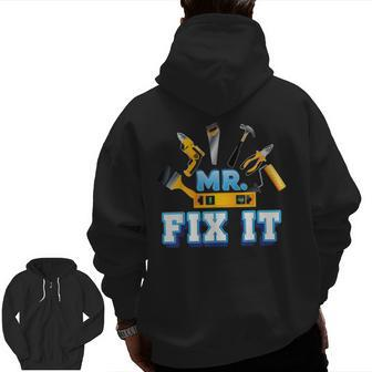Mr Fix It Break Matching Son & Father Day Dad Papa Daddy Zip Up Hoodie Back Print | Mazezy