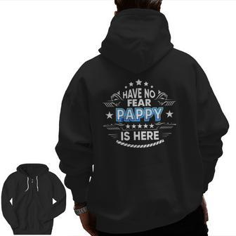 Have No Fear Pappy Is Here Proud Father's Day Daddy Papa Zip Up Hoodie Back Print | Mazezy