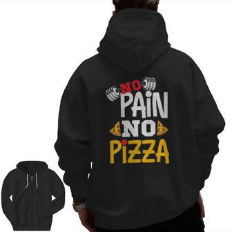 No Pain No Pizza Powerlifting Strongman Fitness Gym Zip Up Hoodie Back Print | Mazezy