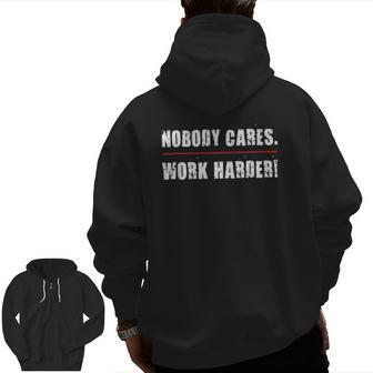 Nobody Cares Work Harder Motivational Workout & Gym Zip Up Hoodie Back Print | Mazezy