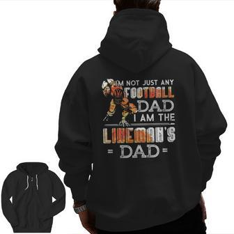Im Not Just Any Football Dad I Am The Lineman's Dad Team Fan Zip Up Hoodie Back Print | Mazezy