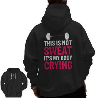 This Is Not Sweat It's My Body Crying Workout Gym Zip Up Hoodie Back Print | Mazezy UK