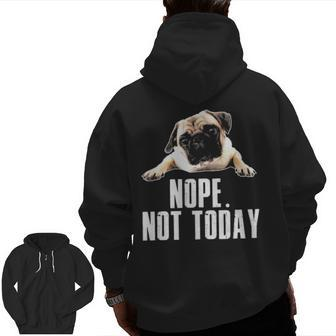 Not Today Pug Zip Up Hoodie Back Print | Mazezy