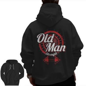 Old Man Strength Fitness Workout Gym Lover Body Building Zip Up Hoodie Back Print | Mazezy AU