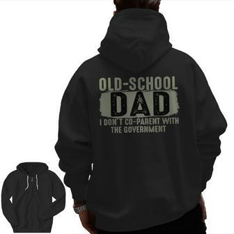 Old-School Dad I Don't Co-Parent With The Goverment For Dad Zip Up Hoodie Back Print | Mazezy