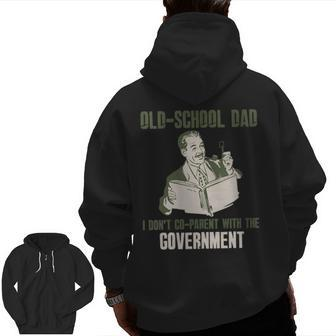 Old-School Dad I Don't Co-Parent With Government Vintage For Dad Zip Up Hoodie Back Print | Mazezy