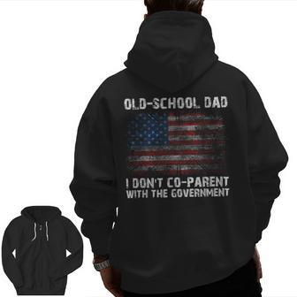 Oldschool Dad I Don't Coparent With The Government Zip Up Hoodie Back Print | Mazezy CA