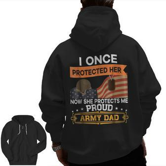 I Once Protected Her Now She Protects Me Army Dad Zip Up Hoodie Back Print | Mazezy
