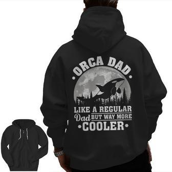 Orca Dad Like A Regular Dad Orca Father’S Day Long Sleeve T Zip Up Hoodie Back Print | Mazezy