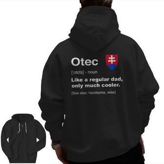 Otec Slovakian Dad Definition Father's Day Zip Up Hoodie Back Print | Mazezy