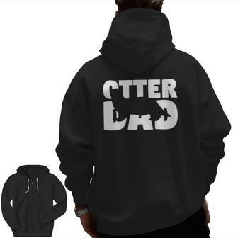 Otter Dad Otter Lover For Father Pet Animal Zip Up Hoodie Back Print | Mazezy