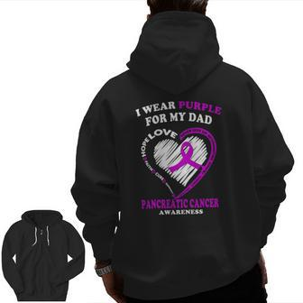 Pancreatic Cancer I Wear Purple For My Dad Zip Up Hoodie Back Print | Mazezy