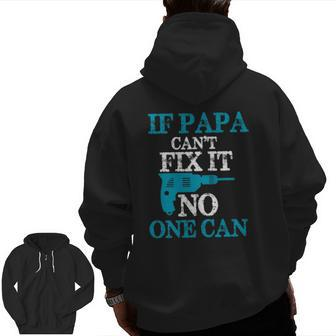 If Papa Can't Fix It No One Can Dad Zip Up Hoodie Back Print | Mazezy