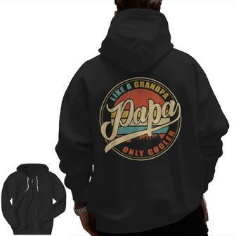 Papa Like A Grandpa Only Cooler Vintage Retro Dad Papa Zip Up Hoodie Back Print | Mazezy