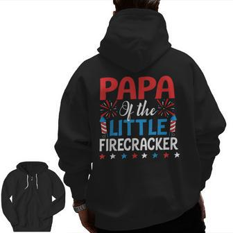 Papa Of The Little Firecracker 4Th Of July Grandpa Zip Up Hoodie Back Print | Mazezy