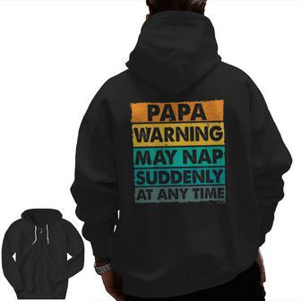 Papa Warning May Nap Suddenly At Any Time Vintage Father's Day Zip Up Hoodie Back Print | Mazezy
