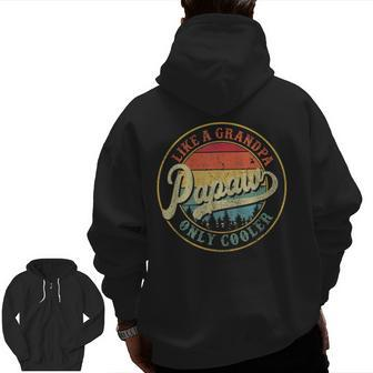 Papaw Like A Grandpa Only Cooler Retro Fathers Day Zip Up Hoodie Back Print | Mazezy