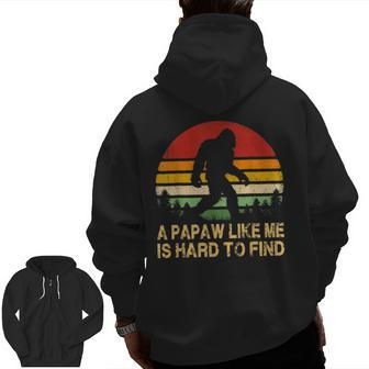 A Papaw Like Me Is Hard To Find Bigfoot Grandpa Dad Zip Up Hoodie Back Print | Mazezy