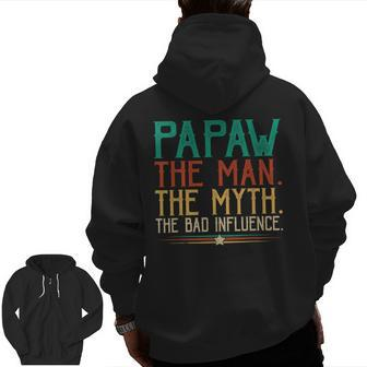 Papaw The Man The Myth The Bad Influence Grandpa Zip Up Hoodie Back Print | Mazezy