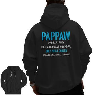Pappaw Like A Regular Definition Much Cooler Zip Up Hoodie Back Print | Mazezy