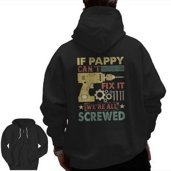 If Pappy Can't Fix It We're All Screwed Father's Day Zip Up Hoodie Back Print | Mazezy