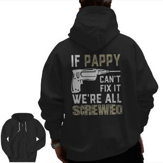 If Pappy Can't Fix It We're All Screwed Grandpa Dad Men Zip Up Hoodie Back Print | Mazezy