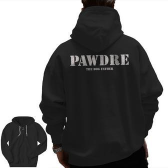 Pawdre The Dog Father Dog Dad Father's Day Zip Up Hoodie Back Print | Mazezy