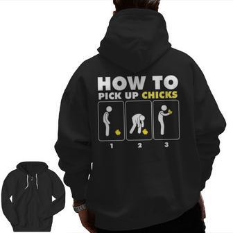 How To Pick Up Chicks Chicken Farmer Zip Up Hoodie Back Print | Mazezy